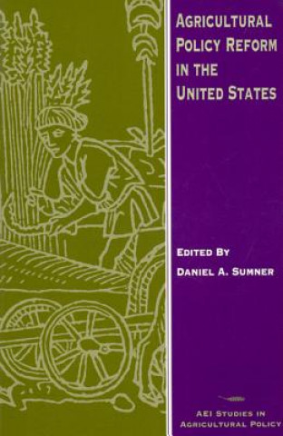 Kniha Agricultural Policy Reform in the United States Daniel A. Sumner