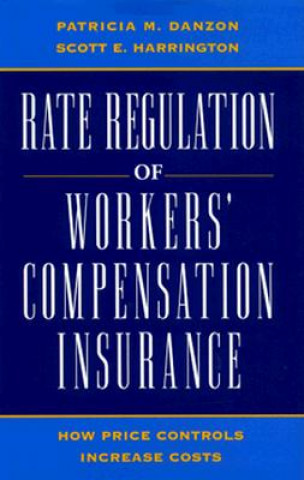 Kniha Rate Regulation of Workers' Compensation Insurance Patricia M. Danzon