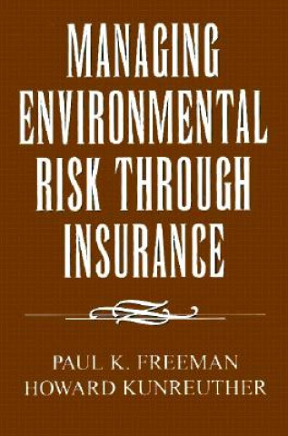 Carte Managing Environmental Risk Through Insurance Paul K. Freeman