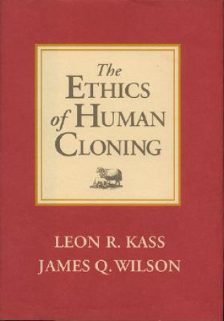 Könyv Ethics of Human Cloning Leon R. Kass
