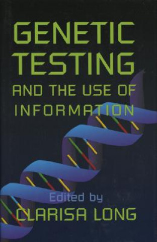 Carte Genetic Testing and the Use of Information Clarisa Long