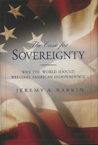 Kniha Case for Sovereignty Jeremy A. Rabkin