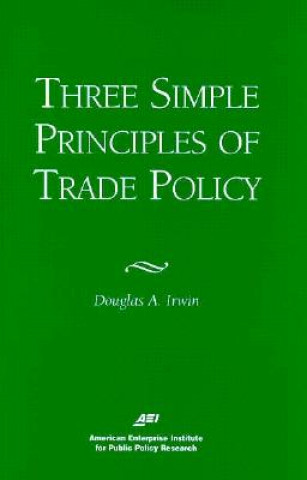 Book Three Simple Principles of Trade Policy Douglas A. Irwin