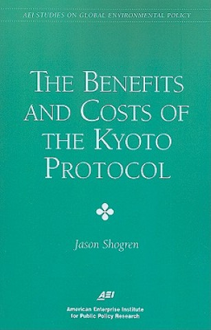 Książka Benefits & Costs of the Kyoto Protocol Jason F. Shogren