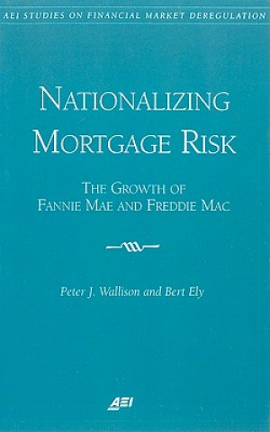 Knjiga Nationalizing Mortgage Risk Peter J. Wallison