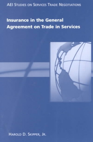 Könyv Insurance in the General Agreement on Trade in Services Harold D Skipper