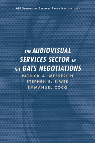 Kniha Audiovisual Sector in the GATS Negotiations Stephen E. Siwek