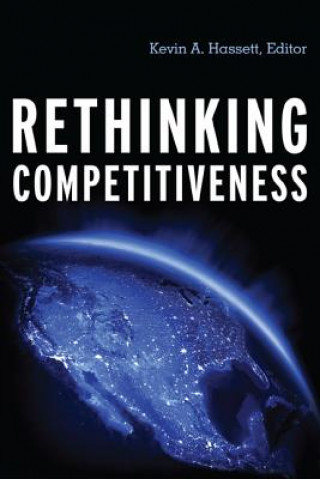 Kniha Rethinking Competitiveness Kevin A. Hassett