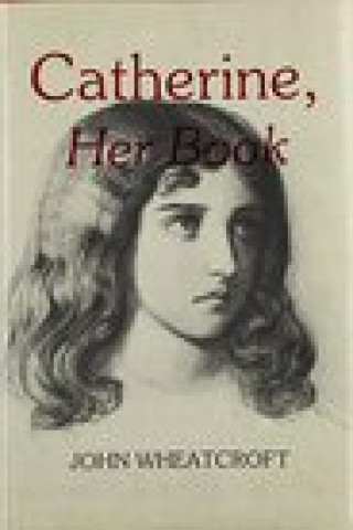 Kniha Catherine, Her Book John Wheatcroft