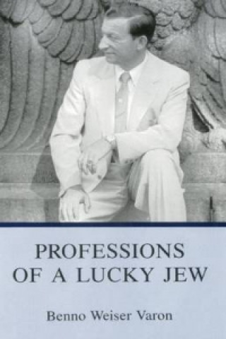 Kniha Professions Of A Lucky Jew Benno Weiser Varon