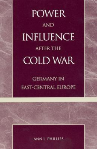 Könyv Power and Influence after the Cold War Ann L. Phillips