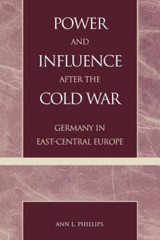 Könyv Power and Influence after the Cold War Ann L. Phillips