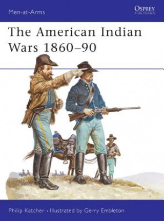 Könyv American Indian Wars, 1860-90 Philip Katcher
