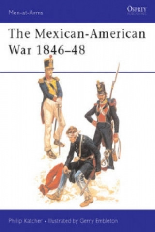 Carte Mexican-American War, 1846-48 Philip Katcher
