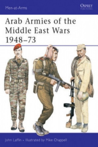 Kniha Arab Armies of the Middle East Wars 1948-73 John Laffin