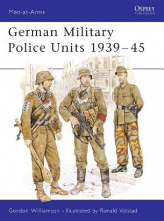 Kniha German Military Police Units 1939-45 Gordon Williamson
