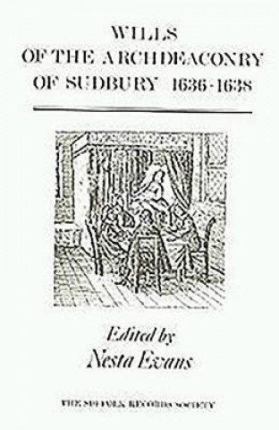 Könyv Wills of the Archdeaconry of Sudbury, 1636-1638 Nesta Evans