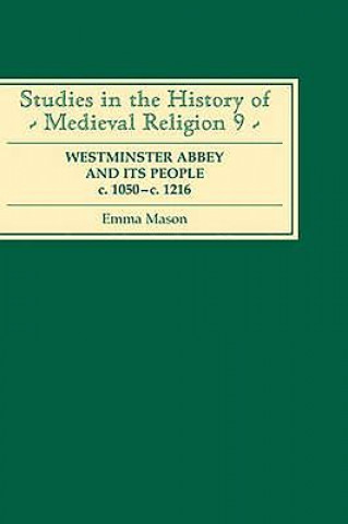 Kniha Westminster Abbey and its People c.1050-c.1216 Emma Mason