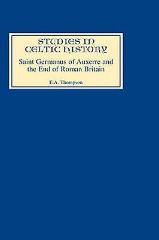 Kniha Saint Germanus of Auxerre and the End of Roman Britain E.A. Thompson