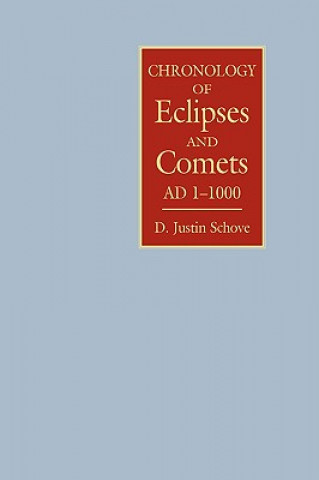 Könyv Chronology of Eclipses and Comets  AD 1-1000 D.Justin Schove