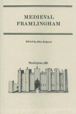 Kniha Medieval Framlingham: Select Documents, 1270-1524 