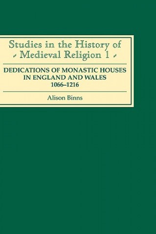 Carte Dedications of Monastic Houses in England and Wales, 1066-1216 Alison Binns
