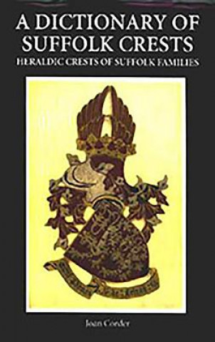 Carte Dictionary of Suffolk Crests Joan Corder