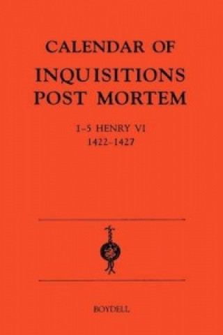 Kniha Calendar of Inquisitions Post-Mortem and other Analogous Documents preserved in the Public Record Office XXII: 1-5 Henry VI (1422-27) Kate Parkin