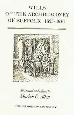 Kniha Wills of the Archdeaconry of Suffolk, 1625-6 