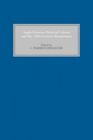 Kniha Anglo-Norman Political Culture and the Twelfth Century Renaissance C. Warren Hollister