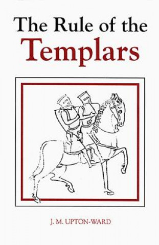 Könyv Rule of the Templars J.M. Upton-Ward