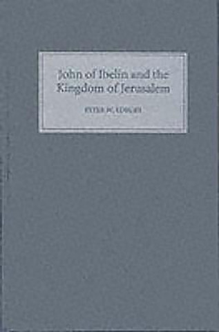 Carte John of Ibelin and the Kingdom of Jerusalem Peter W. Edbury
