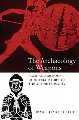 Könyv Archaeology of Weapons Ewart Oakeshott