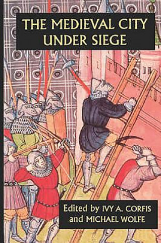Könyv Medieval City under Siege Ivy A. Corfis