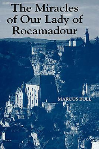 Könyv Miracles of Our Lady of Rocamadour Marcus Bull