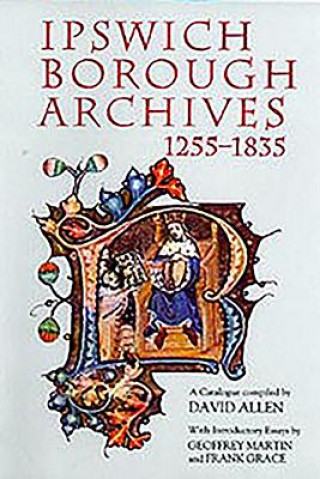 Carte Ipswich Borough Archives 1255-1835 David Allen