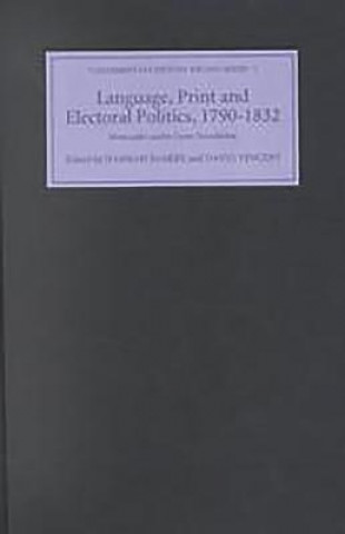 Kniha Language, Print and Electoral Politics, 1790-1832 Hannah Barker