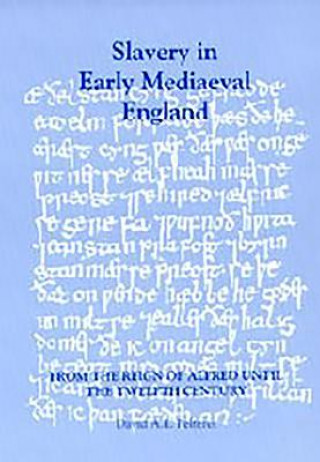 Книга Slavery in Early Mediaeval England from the Reign of Alfred until the Twelfth Century David A.E. Pelteret