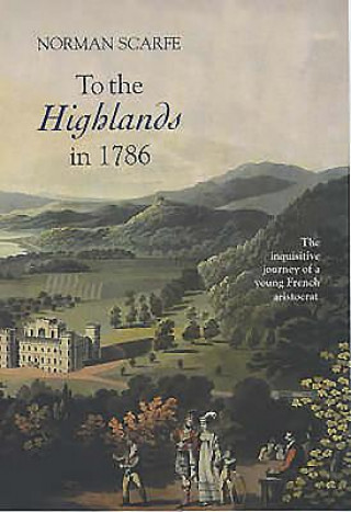 Knjiga To the Highlands in 1786 Norman Scarfe