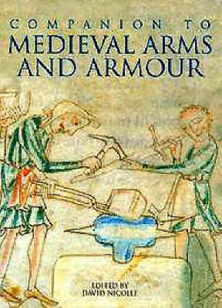 Книга Companion to Medieval Arms and Armour David Nicolle