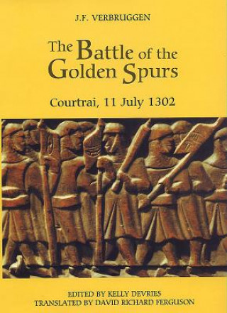 Książka Battle of the Golden Spurs (Courtrai, 11 July 1302) J.F. Verbruggen