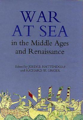 Книга War at Sea in the Middle Ages and the Renaissance John B. Hattendorf