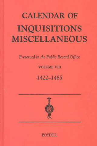 Książka Calendar of Inquisitions Miscellaneous (Chancery) preserved in the Public Record Office VIII (1422-1485) 