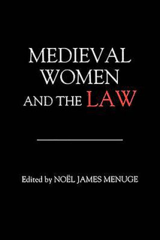 Kniha Medieval Women and the Law Noel James Menuge