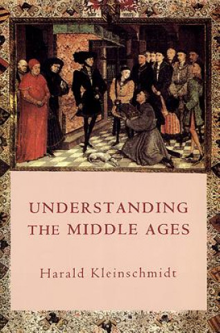 Könyv Understanding the Middle Ages Harald Kleinschmidt