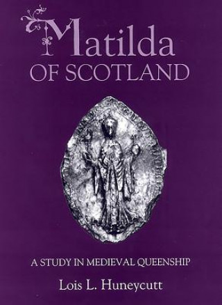 Książka Matilda of Scotland Lois L. Huneycutt