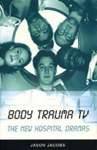 Buch Body Trauma TV: The New Hospital Dramas Jason Jacobs