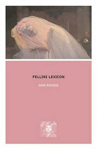 Книга Fellini Lexicon Sam Rohdie