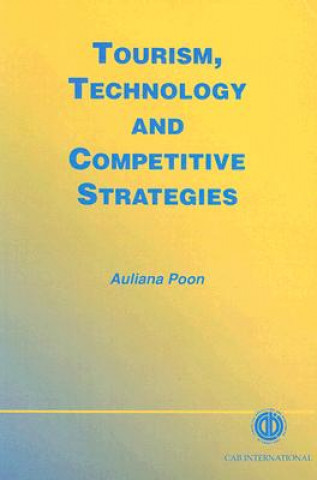 Könyv Tourism, Technology and Competitive Strategies Auliana Poon