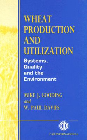 Knjiga Wheat Production and Utilization M.J. Gooding